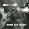 Tolonen. - Cool Train (Tolonen Plays Coltrane!)